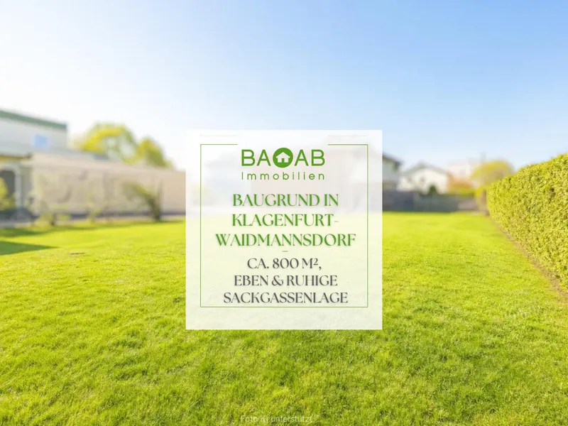 BAUGRUNDSTÜCK IN KLAGENFURT-WAIDMANNSDORF | RUHIGE SACKGASSENLAGE & CA. 800 M²